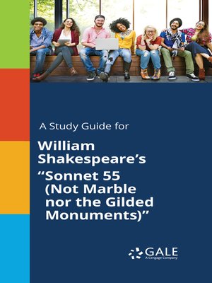 cover image of A Study Guide for William Shakespeare's "Sonnet 55 (Not Marble nor the Gilded Monuments)"